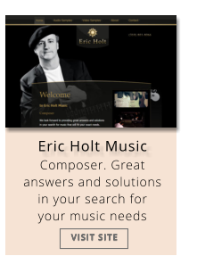 Eric Holt Music Composer. Great answers and solutions in your search for your music needs VISIT SITE VISIT SITE