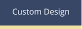 Custom Design