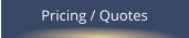 Pricing / Quotes